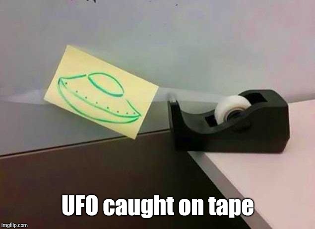 UFO caught on tape | image tagged in i'm not saying its aliens | made w/ Imgflip meme maker