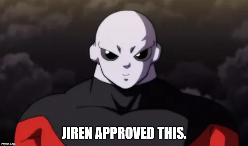 Jiren Approved This. | JIREN APPROVED THIS. | image tagged in jiren,approves | made w/ Imgflip meme maker