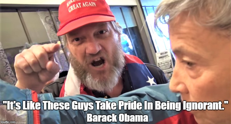 "It's Like These Guys Take Pride In Being Ignorant." Barack Obama | made w/ Imgflip meme maker