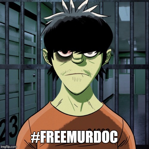 #FREEMURDOC | image tagged in free murdoc | made w/ Imgflip meme maker