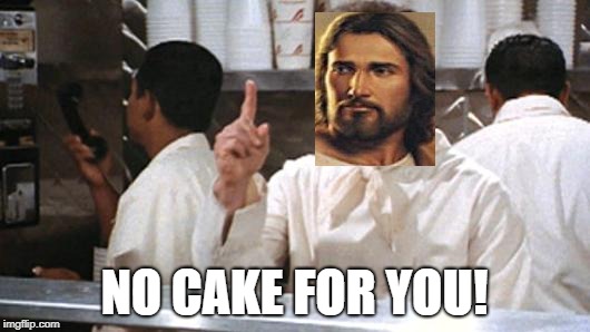 NO CAKE FOR YOU! | image tagged in jesus,soup nazi | made w/ Imgflip meme maker