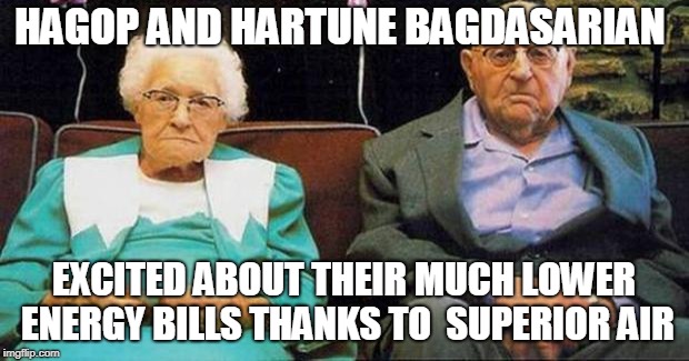Excited old people | HAGOP AND HARTUNE BAGDASARIAN; EXCITED ABOUT THEIR MUCH LOWER ENERGY BILLS THANKS TO  SUPERIOR AIR | image tagged in excited old people | made w/ Imgflip meme maker