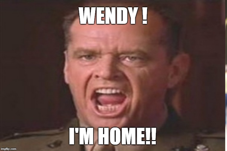 WENDY ! I'M HOME!! | made w/ Imgflip meme maker