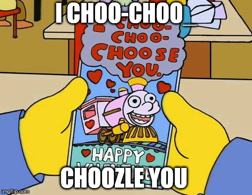 Choo choo choose you | I CHOO-CHOO_; CHOOZLE YOU | image tagged in choo choo choose you | made w/ Imgflip meme maker
