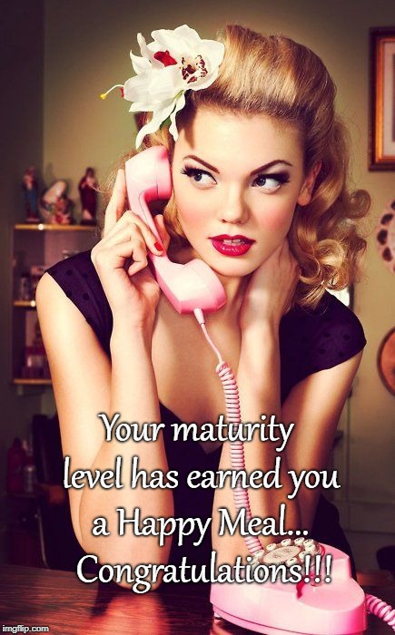 So mature... | Your maturity level has earned you a Happy Meal...  Congratulations!!! | image tagged in earned,happy meal,congratulations | made w/ Imgflip meme maker