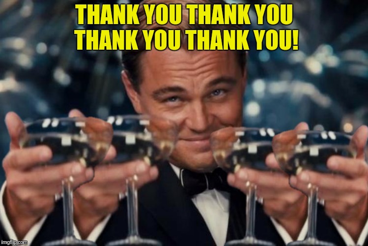 THANK YOU THANK YOU THANK YOU THANK YOU! | made w/ Imgflip meme maker
