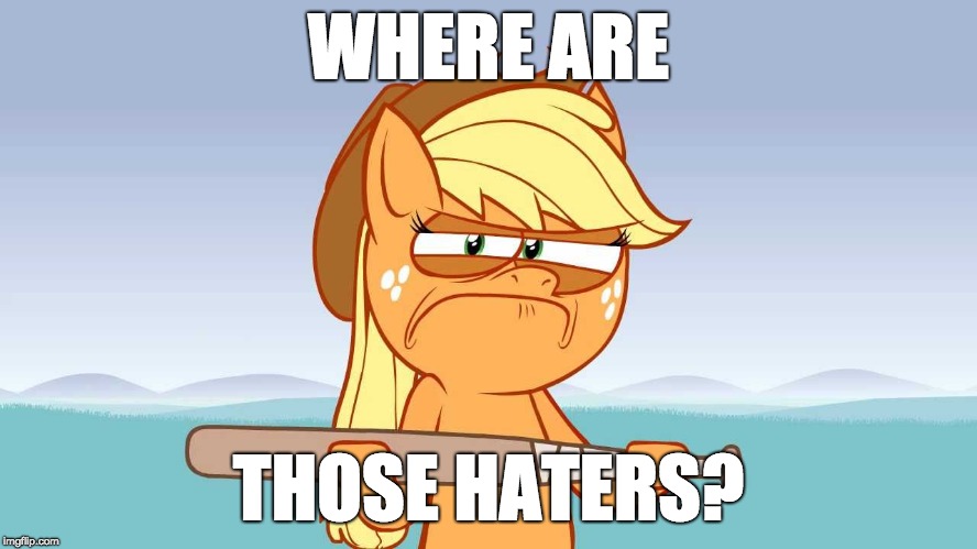 WHERE ARE THOSE HATERS? | made w/ Imgflip meme maker