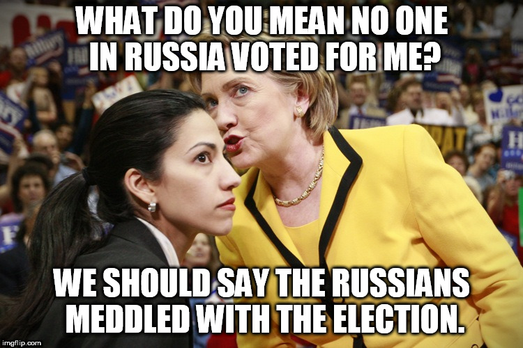 hillary  give  it  up  you  lost  the  other  candidate  won  
that  means  you're a  LOSER  &  the  other  is  the  WINNER! | WHAT DO YOU MEAN NO ONE IN RUSSIA VOTED FOR ME? WE SHOULD SAY THE RUSSIANS MEDDLED WITH THE ELECTION. | image tagged in hillary clinton,russians and trump | made w/ Imgflip meme maker