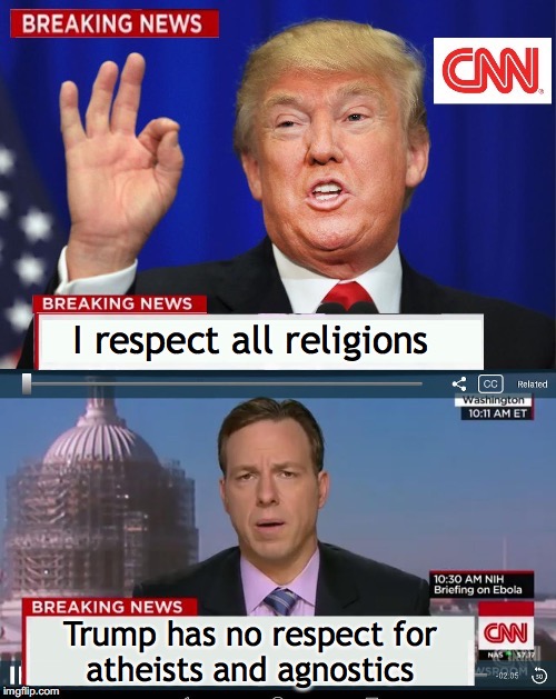 I respect all religions Trump has no respect for atheists and agnostics | made w/ Imgflip meme maker