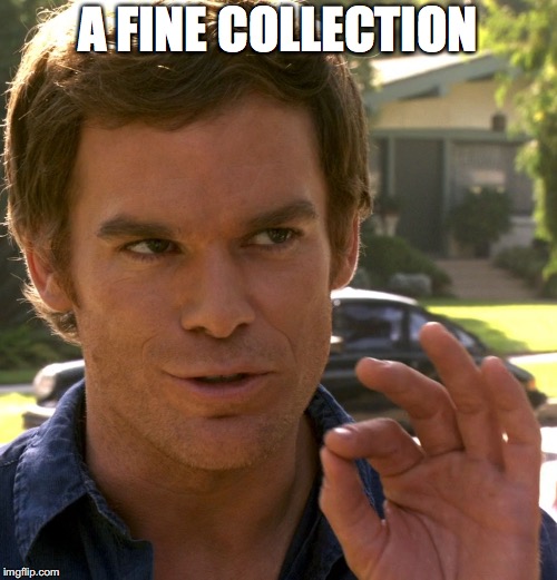 A FINE COLLECTION | made w/ Imgflip meme maker