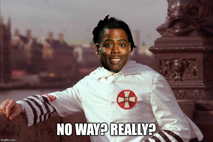 Chris Rock | NO WAY? REALLY? | image tagged in chris rock | made w/ Imgflip meme maker