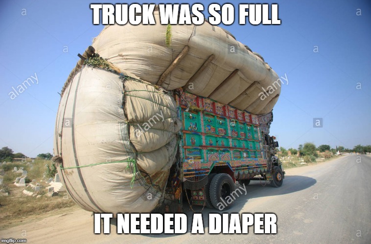 TRUCK WAS SO FULL IT NEEDED A DIAPER | made w/ Imgflip meme maker