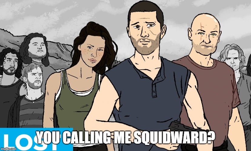 YOU CALLING ME SQUIDWARD? | made w/ Imgflip meme maker
