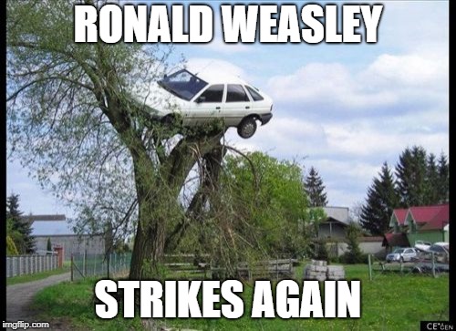 Secure Parking Meme | RONALD WEASLEY; STRIKES AGAIN | image tagged in memes,secure parking | made w/ Imgflip meme maker