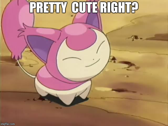 Skitty | PRETTY  CUTE RIGHT? | image tagged in skitty | made w/ Imgflip meme maker