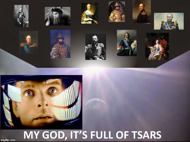 David Bowman - Full of Tsars | image tagged in david bowman,2001 a space odyssey,tsars | made w/ Imgflip meme maker