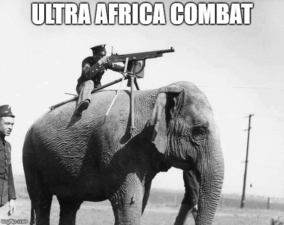 WW1 jumbogun | ULTRA AFRICA COMBAT | image tagged in ww1 jumbogun | made w/ Imgflip meme maker