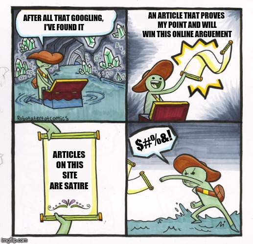 Scroll of Truth | AN ARTICLE THAT PROVES MY POINT AND WILL WIN THIS ONLINE ARGUEMENT; AFTER ALL THAT GOOGLING, I'VE FOUND IT; $#%&! ARTICLES ON THIS SITE ARE SATIRE | image tagged in scroll of truth,memes | made w/ Imgflip meme maker