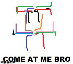 come at me bro | image tagged in comeatmebro,art | made w/ Imgflip meme maker