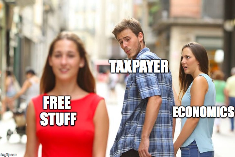 Distracted Boyfriend Meme | ECONOMICS TAXPAYER FREE STUFF | image tagged in memes,distracted boyfriend | made w/ Imgflip meme maker