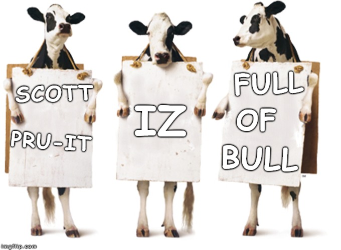 Scott Pruitt Full of Bull |  FULL; SCOTT; OF; IZ; PRU-IT; BULL | image tagged in chick-fil-a 3-cow billboard,scott pruitt,trump | made w/ Imgflip meme maker