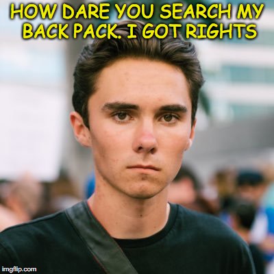 HOW DARE YOU SEARCH MY BACK PACK. I GOT RIGHTS | made w/ Imgflip meme maker