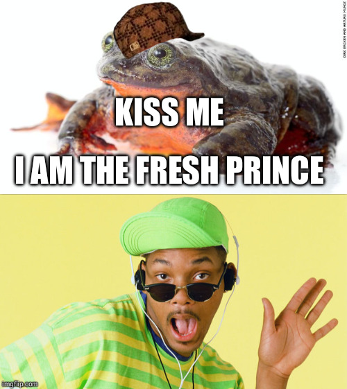 fresh prince | I AM THE FRESH PRINCE; KISS ME | image tagged in memes,frog week,frog,frogs,prince,fresh prince of bel-air | made w/ Imgflip meme maker