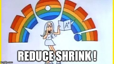 Schoolhouse rock wow | REDUCE SHRINK ! | image tagged in schoolhouse rock wow | made w/ Imgflip meme maker