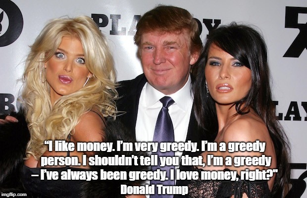 â€œI like money. Iâ€™m very greedy. Iâ€™m a greedy person. I shouldnâ€™t tell you that, Iâ€™m a greedy â€“ Iâ€™ve always been greedy. I love money, right? | made w/ Imgflip meme maker