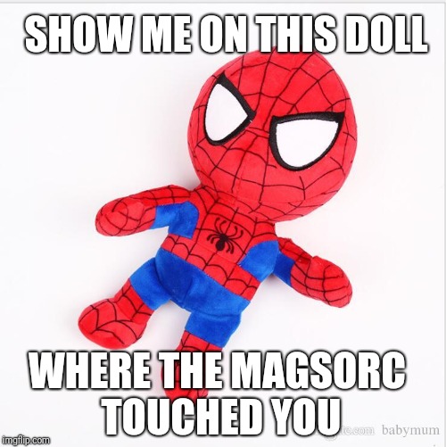 SHOW ME ON THIS DOLL; WHERE THE MAGSORC TOUCHED YOU | made w/ Imgflip meme maker