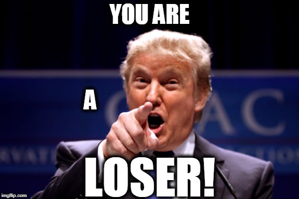Your President BWHA-HA-HA! | YOU ARE LOSER! A | image tagged in your president bwha-ha-ha | made w/ Imgflip meme maker