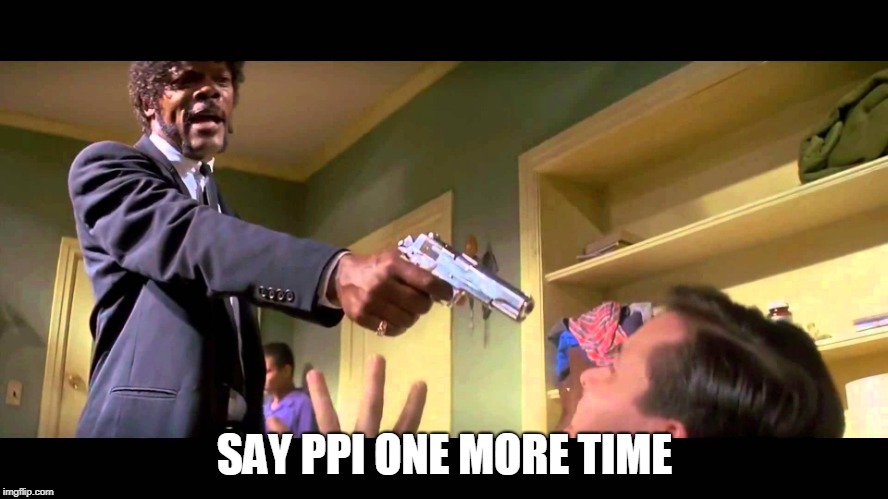 Pulp Fiction One More Time | SAY PPI ONE MORE TIME | image tagged in pulp fiction one more time | made w/ Imgflip meme maker