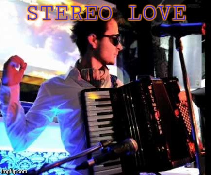 STEREO LOVE | made w/ Imgflip meme maker