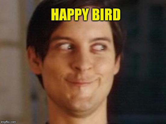 HAPPY BIRD | made w/ Imgflip meme maker