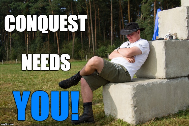 CONQUEST; NEEDS; YOU! | made w/ Imgflip meme maker