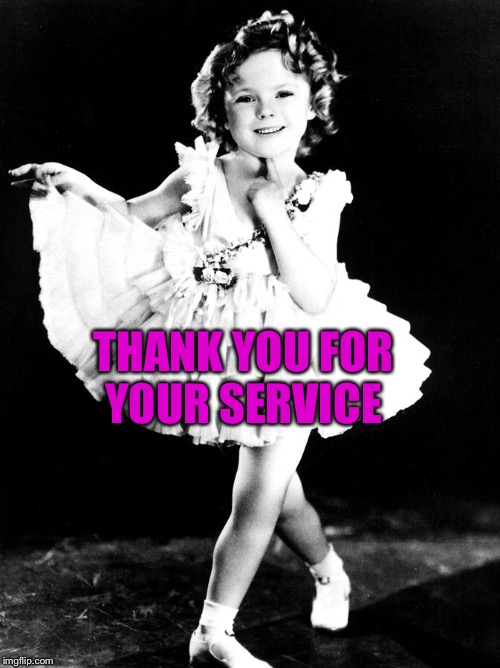 THANK YOU FOR YOUR SERVICE | made w/ Imgflip meme maker