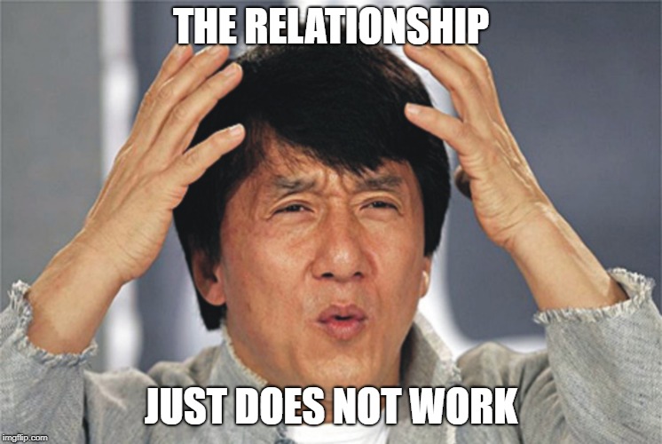chan | THE RELATIONSHIP JUST DOES NOT WORK | image tagged in chan | made w/ Imgflip meme maker