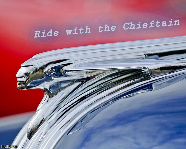 Ride with the Chieftain | made w/ Imgflip meme maker