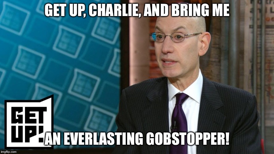 GET UP, CHARLIE, AND BRING ME; AN EVERLASTING GOBSTOPPER! | made w/ Imgflip meme maker