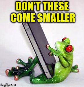 DON'T THESE COME SMALLER | made w/ Imgflip meme maker