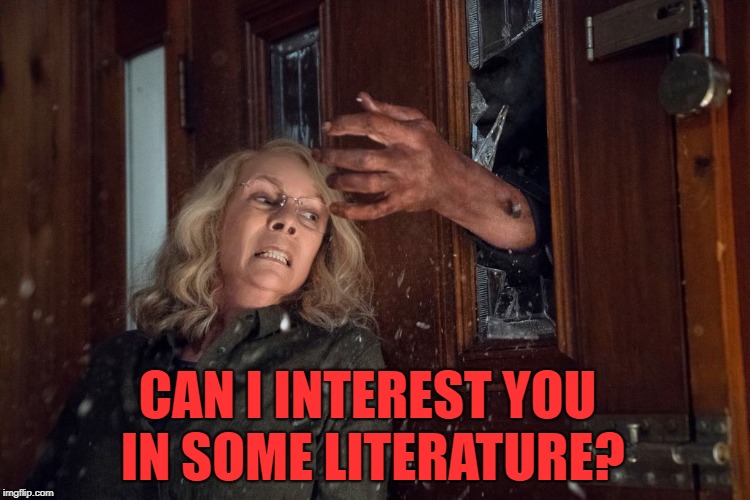 Michael Myers Jehovah Witness | CAN I INTEREST YOU IN SOME LITERATURE? | image tagged in memes,funny,horror,halloween,michael myers,jamie lee curtis | made w/ Imgflip meme maker