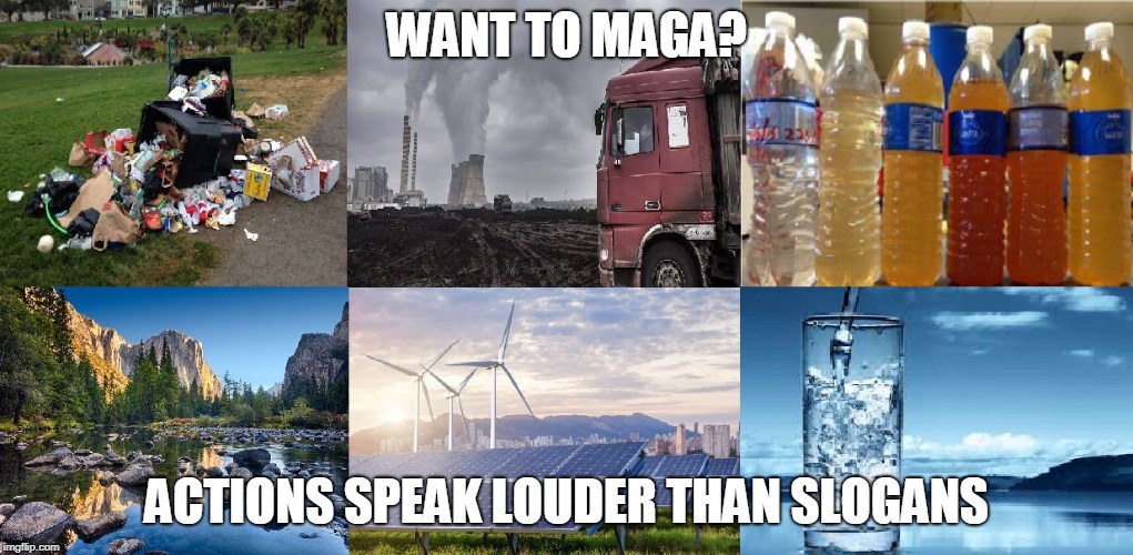 WANT TO MAGA? ACTIONS SPEAK LOUDER THAN SLOGANS | made w/ Imgflip meme maker