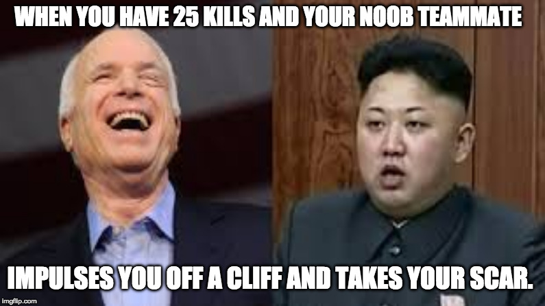 WHEN YOU HAVE 25 KILLS AND YOUR NOOB TEAMMATE; IMPULSES YOU OFF A CLIFF AND TAKES YOUR SCAR. | image tagged in funny,kim jong un,fortnite | made w/ Imgflip meme maker