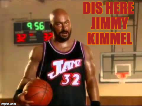 Dis Here Jimmy Kimmel | DIS HERE JIMMY KIMMEL | image tagged in racism,jimmy kimmel,liberal hypocrisy,liberal logic | made w/ Imgflip meme maker
