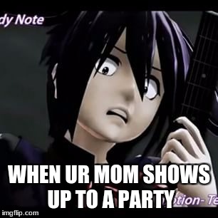 I Took The Perfect Shot!!!!!! | WHEN UR MOM SHOWS UP TO A PARTY | image tagged in your mom,party,memes,funny,custom template | made w/ Imgflip meme maker