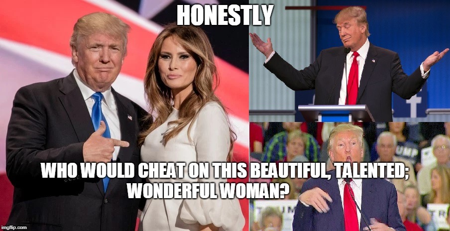 HONESTLY; WHO WOULD CHEAT ON THIS BEAUTIFUL, TALENTED;         WONDERFUL WOMAN? | made w/ Imgflip meme maker