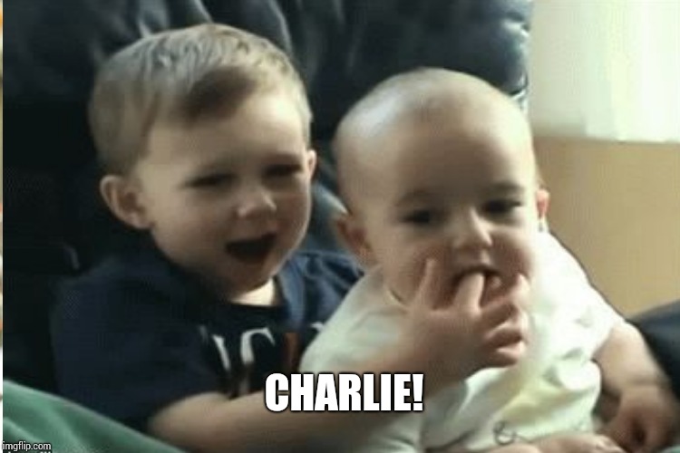 CHARLIE! | made w/ Imgflip meme maker