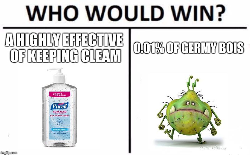 Who Would Win? | A HIGHLY EFFECTIVE OF KEEPING CLEAM; 0.01% OF GERMY BOIS | image tagged in memes,who would win | made w/ Imgflip meme maker