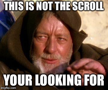 THIS IS NOT THE SCROLL YOUR LOOKING FOR | made w/ Imgflip meme maker