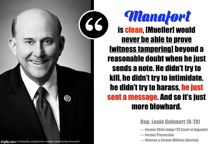 Mueller's Bogus Witness Tampering Allegations Against Manafort - Louie Gohmert. | image tagged in paul manafort,robert mueller,desperate,witness,trump russia collusion,louie gohmert | made w/ Imgflip meme maker